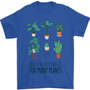 No Such Thing as Too Many Plants Gardening Mens T-Shirt 100% Cotton Royal Blue