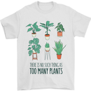 No Such Thing as Too Many Plants Gardening Mens T-Shirt 100% Cotton White