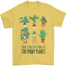 No Such Thing as Too Many Plants Gardening Mens T-Shirt 100% Cotton Yellow