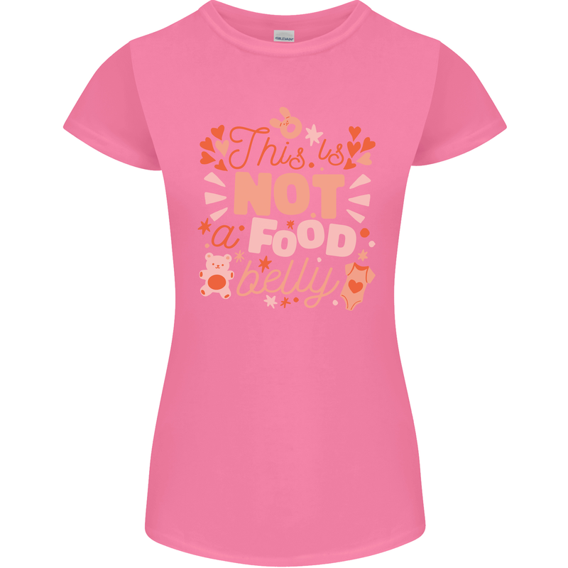 Not a Food Belly New Baby Pregnancy Pregnant Womens Petite Cut T-Shirt Azalea