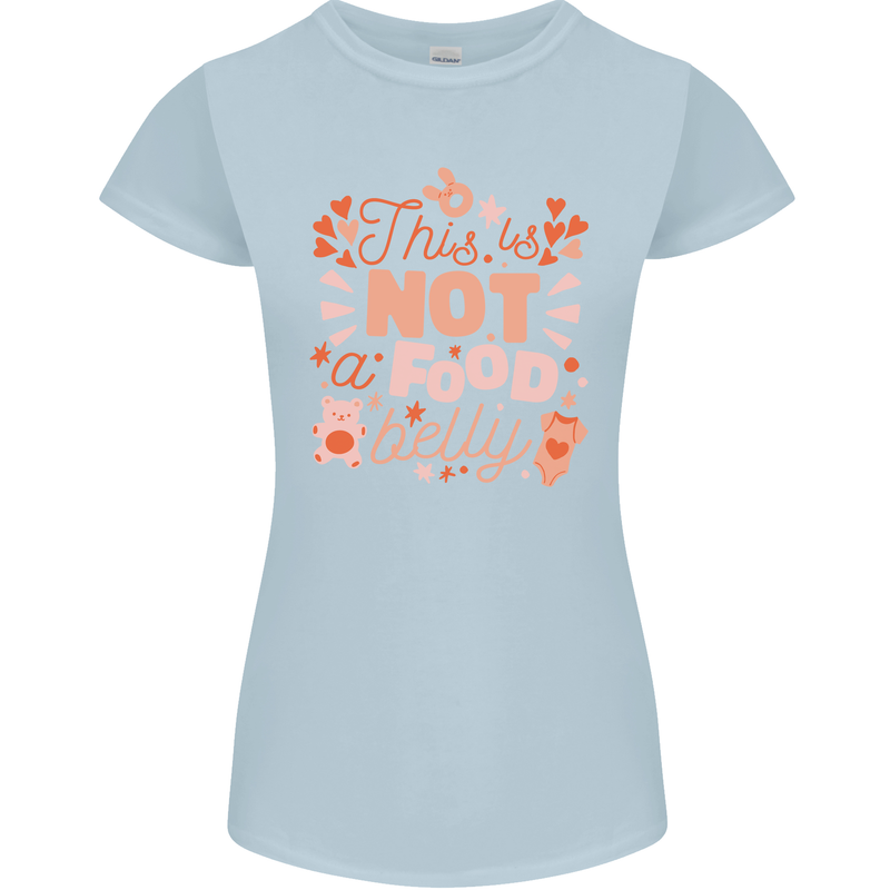 Not a Food Belly New Baby Pregnancy Pregnant Womens Petite Cut T-Shirt Light Blue