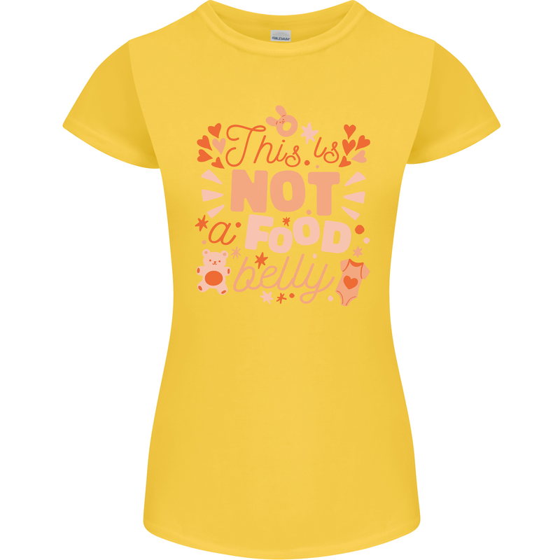 Not a Food Belly New Baby Pregnancy Pregnant Womens Petite Cut T-Shirt Yellow