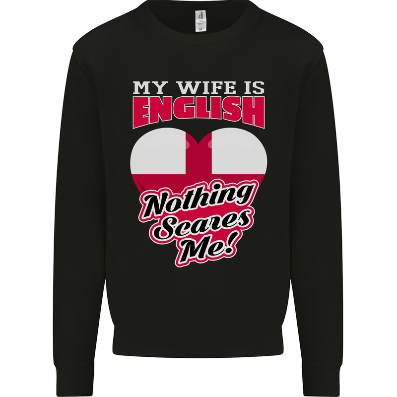 Nothing Scares Me My Wife is English England Mens Sweatshirt Jumper Black