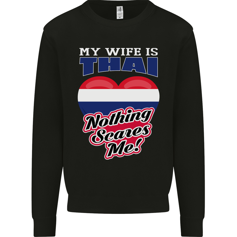 Nothing Scares Me My Wife is Thai Thailand Mens Sweatshirt Jumper Black