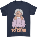 Offensive Grandma Too Old to Care Funny Nanny Mens T-Shirt 100% Cotton Navy Blue