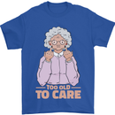 Offensive Grandma Too Old to Care Funny Nanny Mens T-Shirt 100% Cotton Royal Blue
