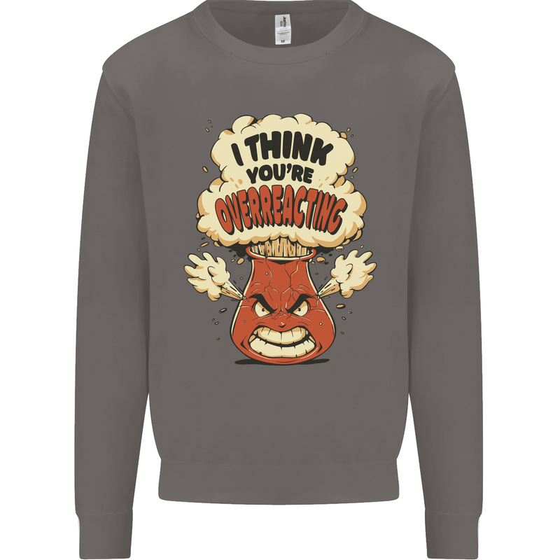 Overreacting Funny Chemistry Geek Nerd Mens Sweatshirt Jumper Charcoal