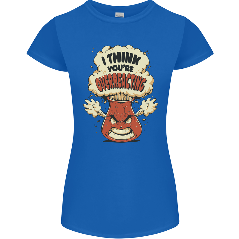 Overreacting Funny Chemistry Geek Nerd Womens Petite Cut T-Shirt Royal Blue