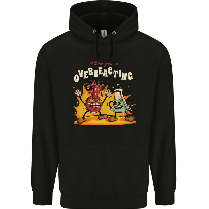Overreacting Funny Chemistry Science Mens 80% Cotton Hoodie Black