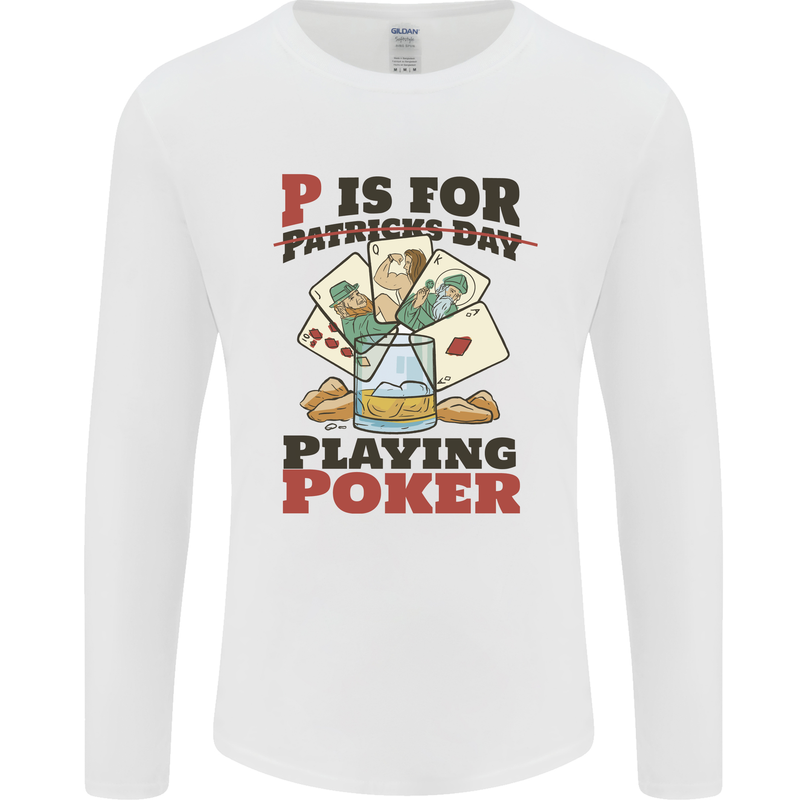 P For Poker Not St Patricks Day Funny Mens Long Sleeve T-Shirt White