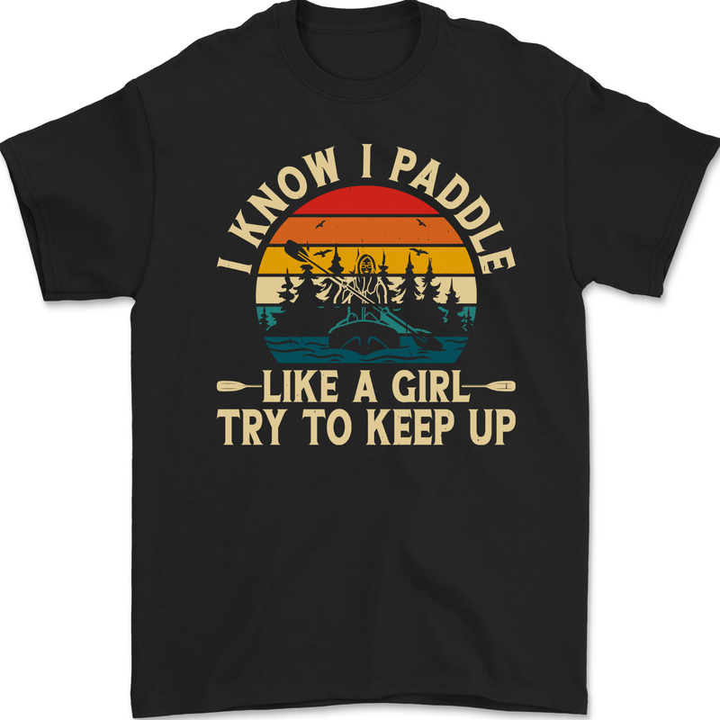Paddle Like a Girl Funny Kayak Canoe Kayaking Mens Gildan Cotton T-Shirt Black
