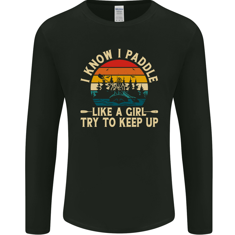 Paddle Like a Girl Funny Kayak Canoe Kayaking Mens Long Sleeve T-Shirt Black