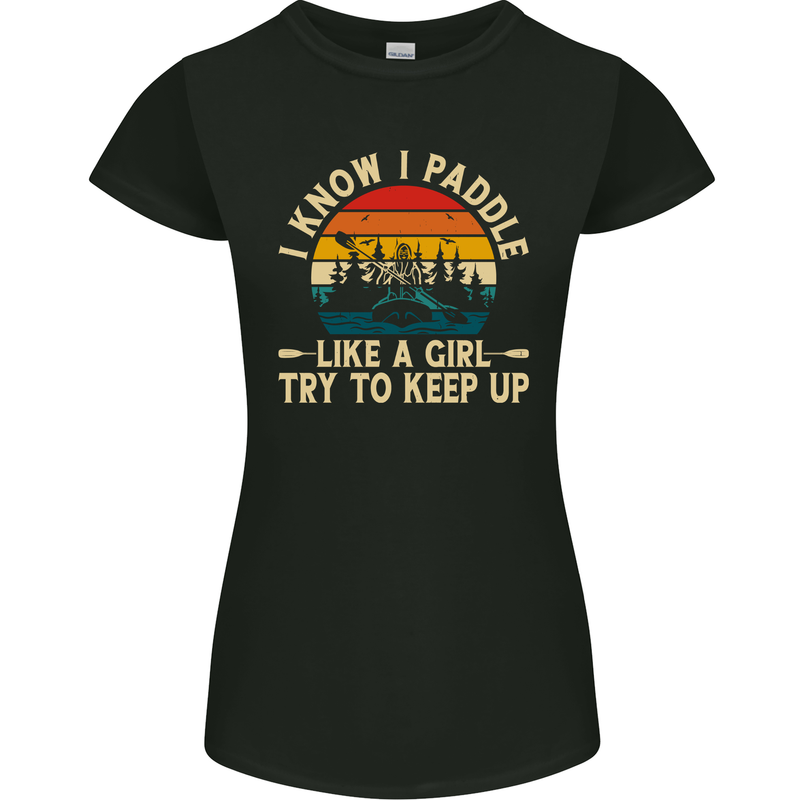 Paddle Like a Girl Funny Kayak Canoe Kayaking Womens Petite Cut T-Shirt Black