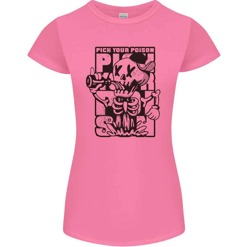 Pick Your Poison Beer Alcohol Skeleton Skull Womens Petite Cut T-Shirt Azalea