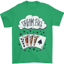 Poker Dream Big Mens T-Shirt 100% Cotton Irish Green