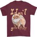 Pomeranian I Don't Give a Fluff Funny Dog Mens T-Shirt 100% Cotton Maroon