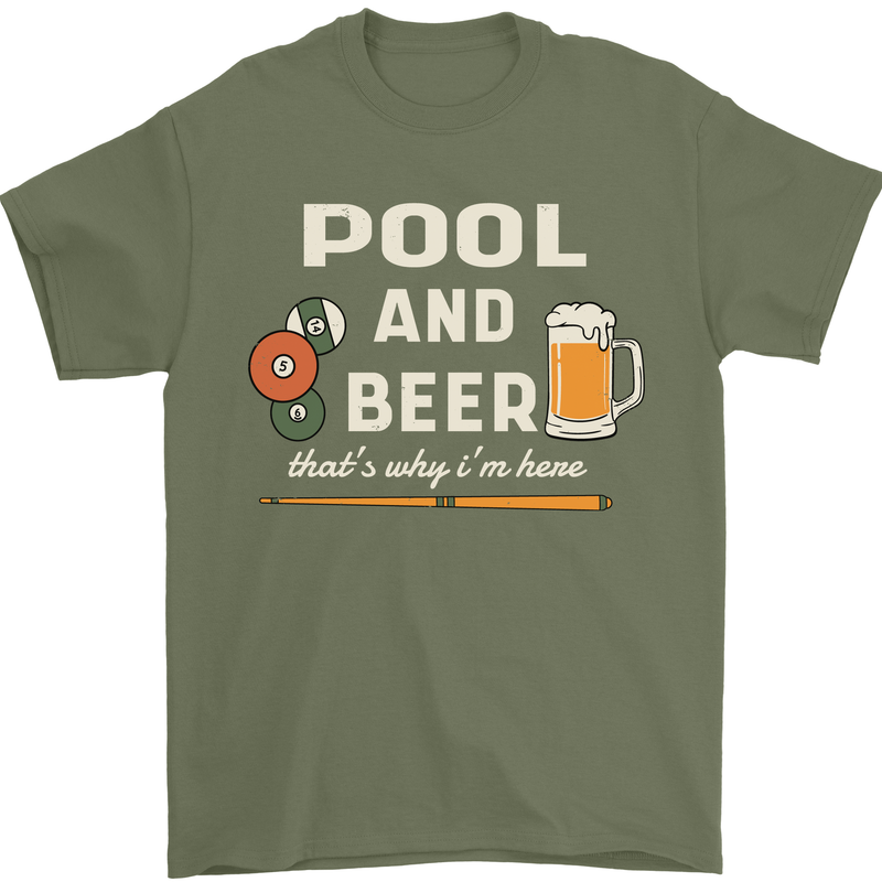 Pool and Beer That's Why I'm Here Mens T-Shirt 100% Cotton Military Green