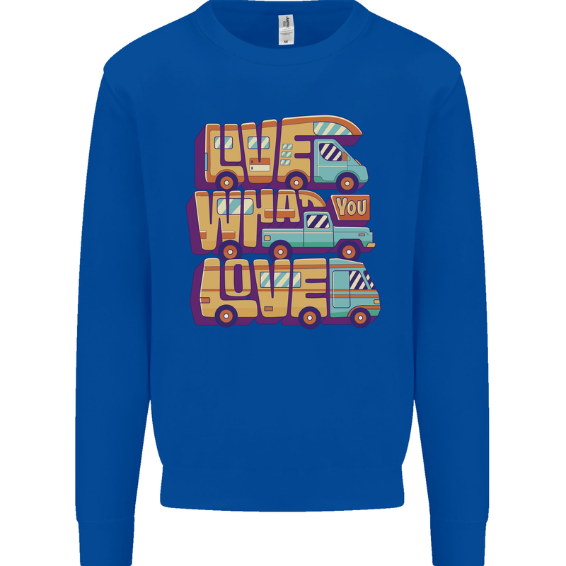 RV Live What You Love Motorhome Caravan Mens Sweatshirt Jumper Royal Blue