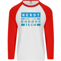 Nerd More Like Badass Teck Funny IT Tecky Mens L/S Baseball T-Shirt White/Red