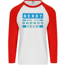 Nerd More Like Badass Teck Funny IT Tecky Mens L/S Baseball T-Shirt White/Red