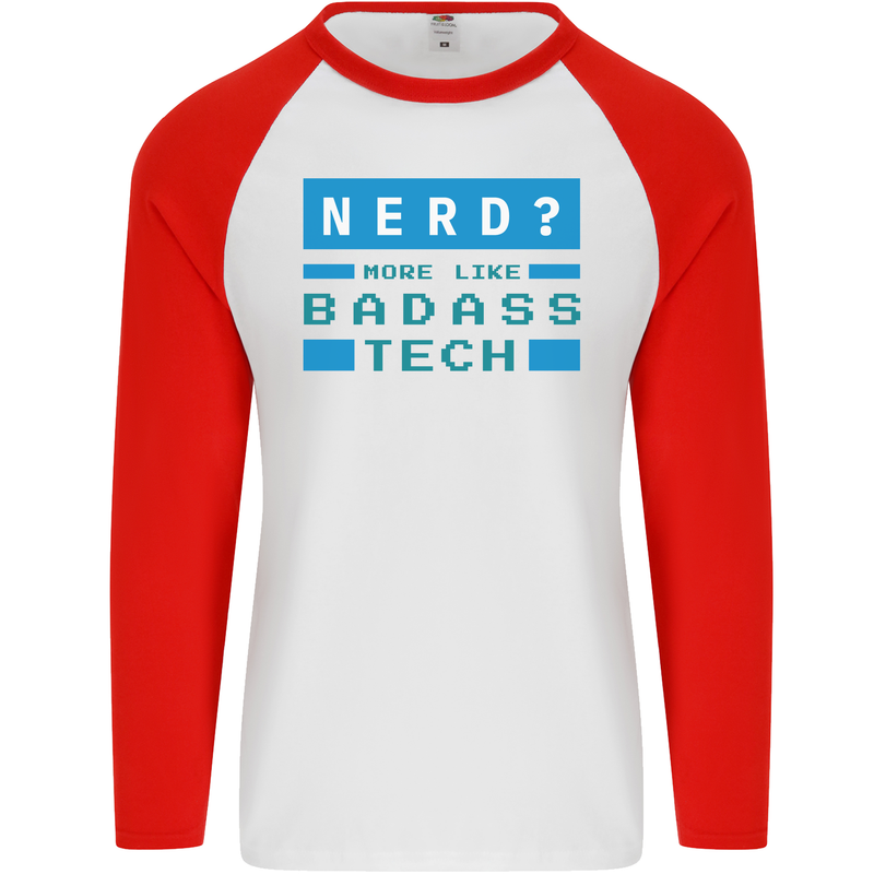Nerd More Like Badass Teck Funny IT Tecky Mens L/S Baseball T-Shirt White/Red