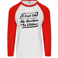 My Brother is Older 30th 40th 50th Birthday Mens L/S Baseball T-Shirt White/Red