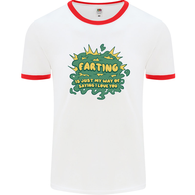 Farting is Just My Way of Saying That I Love You Mens Ringer T-Shirt White/Red