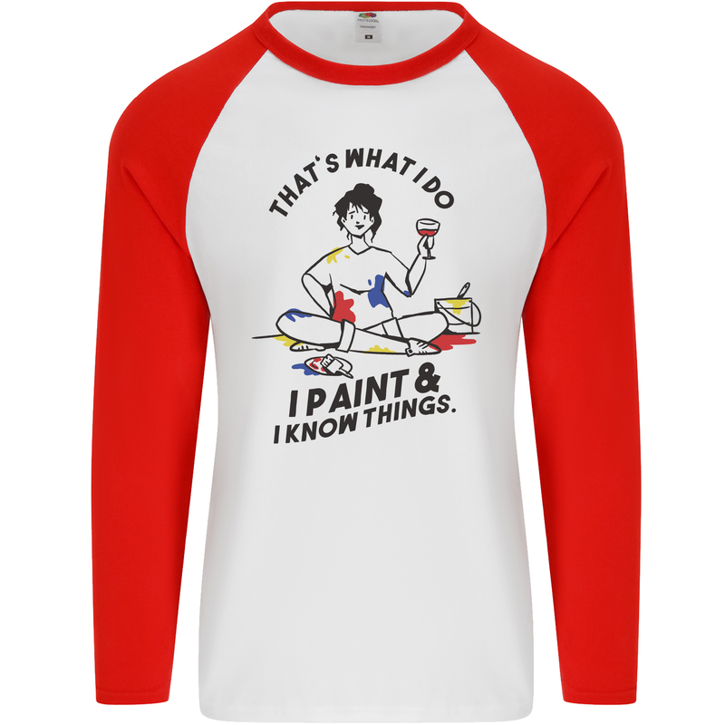 I Paint & I Know Things Artist Art Mens L/S Baseball T-Shirt White/Red