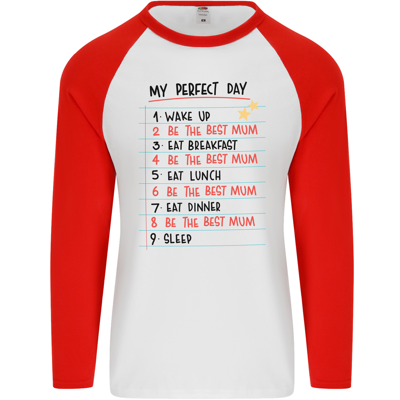 My Perfect Day Be The Best Mum Mother's Day Mens L/S Baseball T-Shirt White/Red