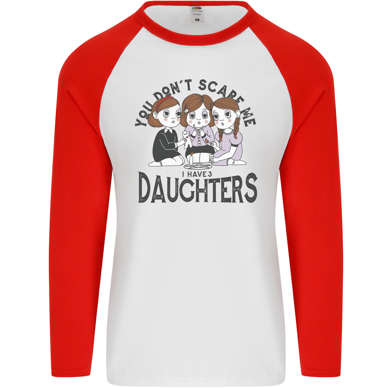 You Cant Scare Me I Have Daughters Fathers Day Mens L/S Baseball T-Shirt White/Red