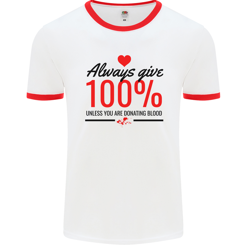 Always Give 100% Unless Blood Funny Donor Mens Ringer T-Shirt White/Red