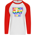 Sounds Gay I'm in Funny LGBT Mens L/S Baseball T-Shirt White/Red