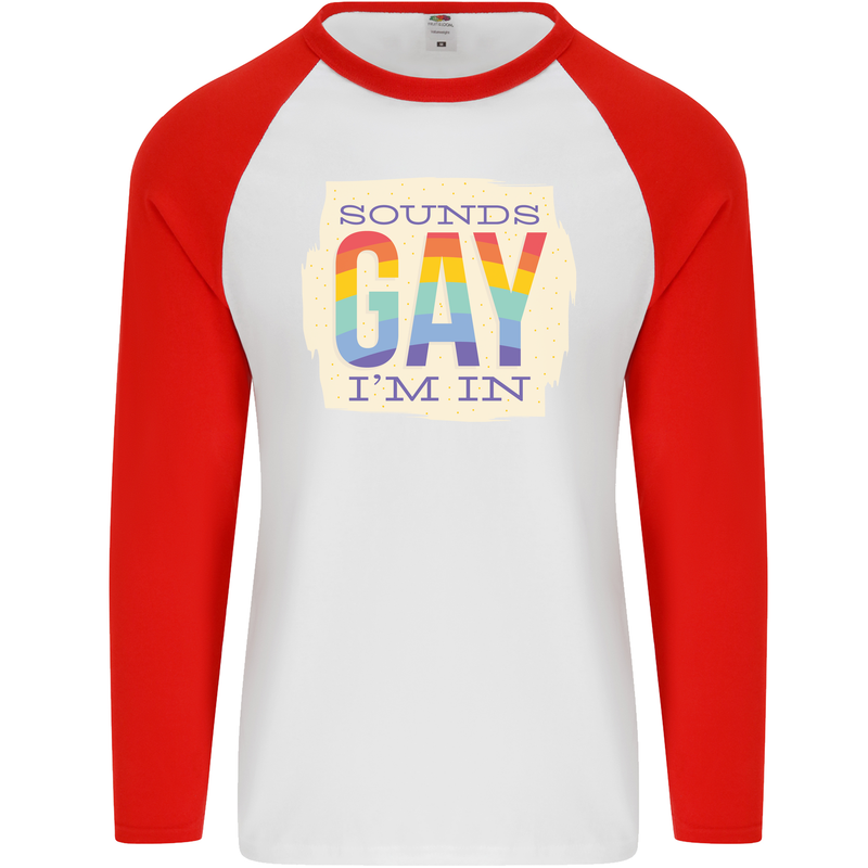 Sounds Gay Im In Funny LGBT Gay Pride Mens L/S Baseball T-Shirt White/Red