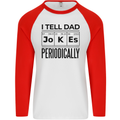 Fathers Day I Tell Dad Jokes Periodically Funny Mens L/S Baseball T-Shirt White/Red