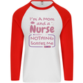 Mom and a Nurse Nothing Scares Me Mothers Day Mens L/S Baseball T-Shirt White/Red