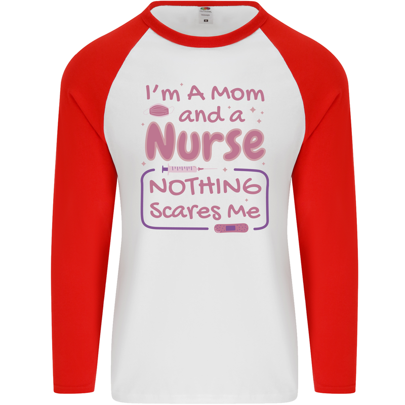 Mom and a Nurse Nothing Scares Me Mothers Day Mens L/S Baseball T-Shirt White/Red