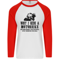 Why I Ride a Motorbike Motorcycle Biker Mens L/S Baseball T-Shirt White/Red