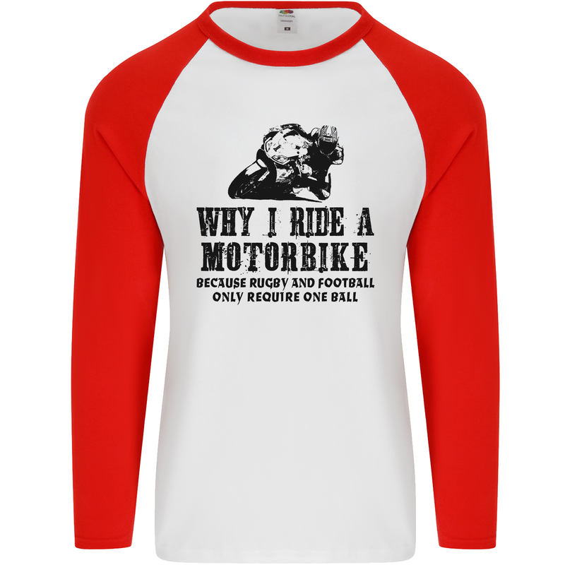 Why I Ride a Motorbike Motorcycle Biker Mens L/S Baseball T-Shirt White/Red