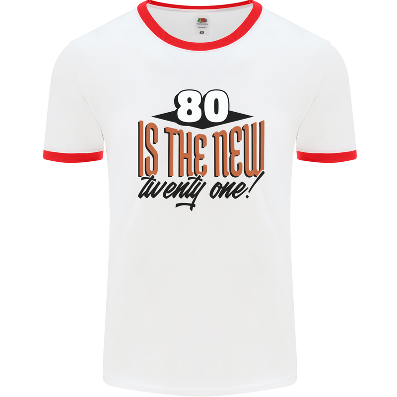 80th Birthday 80 is the New 21 Funny Mens Ringer T-Shirt White/Red