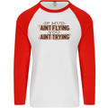 If Mud Aint Flying Motocross Scrambling 4X4 Mens L/S Baseball T-Shirt White/Red