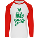 Irish Even My Cock's Green St Patricks Day Mens L/S Baseball T-Shirt White/Red