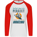 You Don't Have to Be Perfect to Be Amazing Mens L/S Baseball T-Shirt White/Red