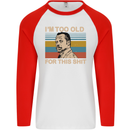 Too Old Funny Danny Glover Movie Quote Mens L/S Baseball T-Shirt White/Red