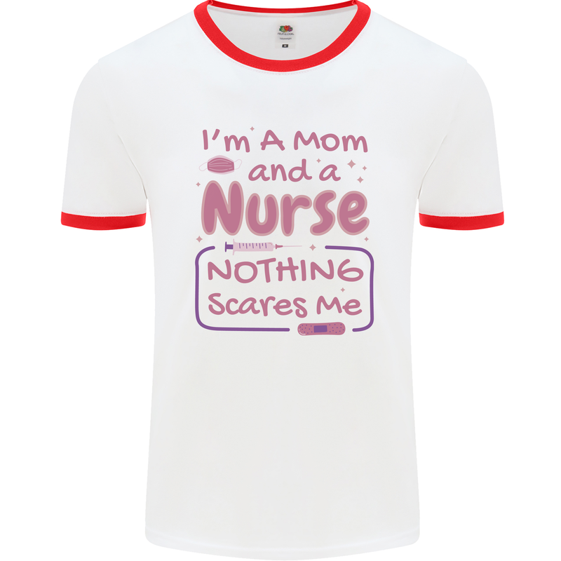 Mom and a Nurse Nothing Scares Me Mothers Day Mens Ringer T-Shirt White/Red