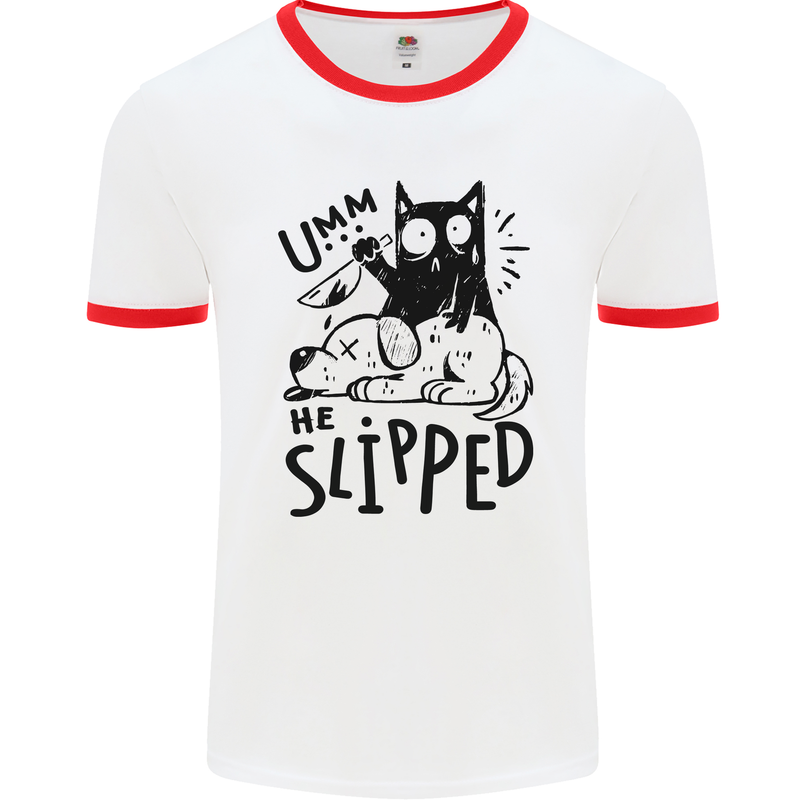 He Slipped A Cat Murdering a Dog Funny Mens Ringer T-Shirt White/Red