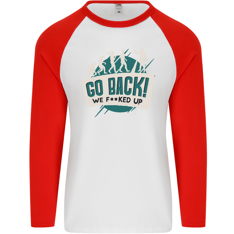 Go Back We Fooked Up Evolution Environment Mens L/S Baseball T-Shirt White/Red