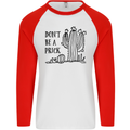 Be a Prick Funny Offensive Cactus Slogan Mens L/S Baseball T-Shirt White/Red