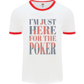 I'm Just Here For the Poker Mens Ringer T-Shirt White/Red