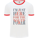 I'm Just Here For the Poker Mens Ringer T-Shirt White/Red