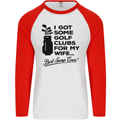 Golf Clubs for My Wife Gofing Golfer Funny Mens L/S Baseball T-Shirt White/Red